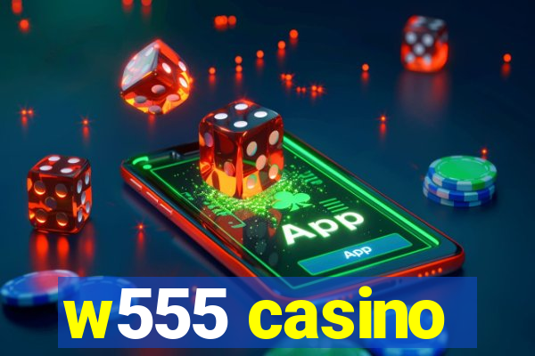 w555 casino